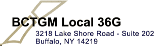 BCTGM Local 36G 3218 Lake Shore Road - Suite 202 Buffalo, NY 14219